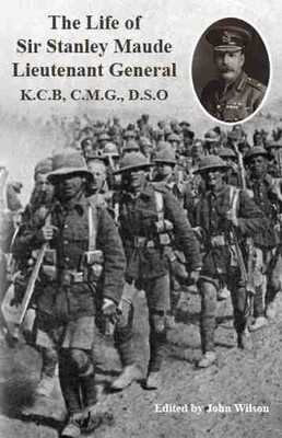 C. E. Callwell The Life of Sir Stanley Maude Lieutenant Gene (Gebundene Ausgabe)