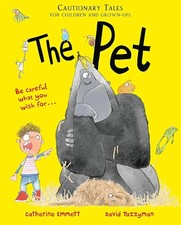 The Pet: Cautionary Tales for Children and Grown-upsBy Catherine Emmett