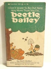 I Dont Want to be Out Here Any More Than You Do Beetle Bailey - Mort Walker