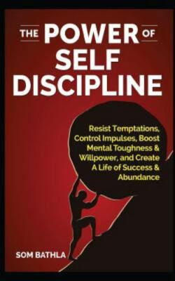 The Power of Self Discipline: Resist Temptations, Control Impulses, Boost...