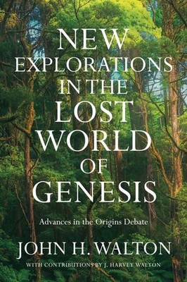 New Explorations in the Lost World of Genesis: Advances in the Origins Debate (T