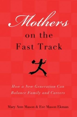 Mothers on the Fast Track: How a New Generation Can Balance Family - VERY GOOD