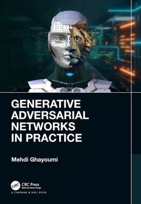 			Generative Adversarial Networks in Practice by Ghayoumi, Ghayoumi, New..		