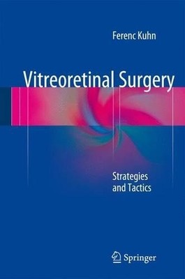 Vitreoretinal Surgery: Strategies and Tactics - 9783319194783