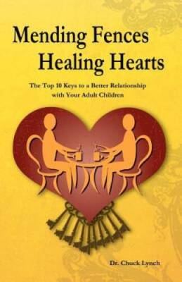 Mending Fences Healing Hearts: The Top 10 Keys to a Better Relationship w - GOOD