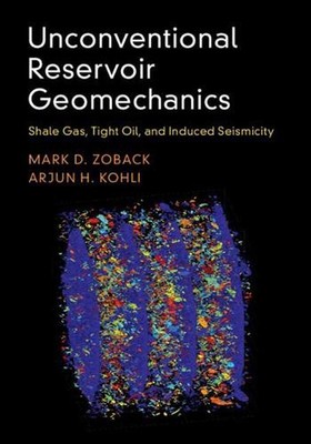 Unconventional Reservoir Geomechanics: Shale Gas, Tight Oil, and Induced Seismic