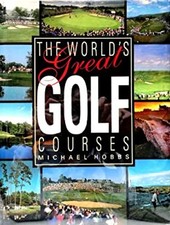 World's Great Golf Courses Hardcover Michael Hobbs