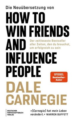 Dale Carnegie Die Neuübersetzung von How to Win Friends and Influence People