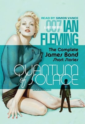Quantum of Solace: The Complete James Bond Short Stories