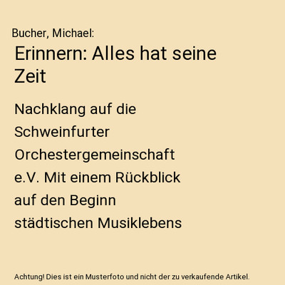 Erinnern: Alles hat seine Zeit: Nachklang auf die Schweinfurter Orchestergemeins