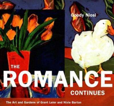The Romance Continues: The Art and Gardens of Grant Leier and Nixie Barton: Used