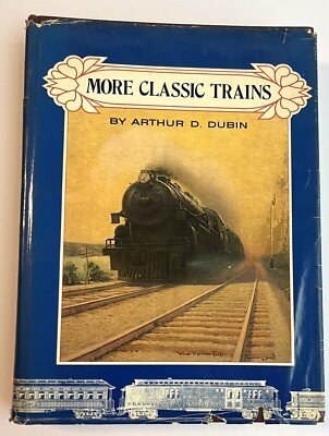 More Classic Trains SIGNED FIRST Edition HC, DJ Book By Arthur Dubin
