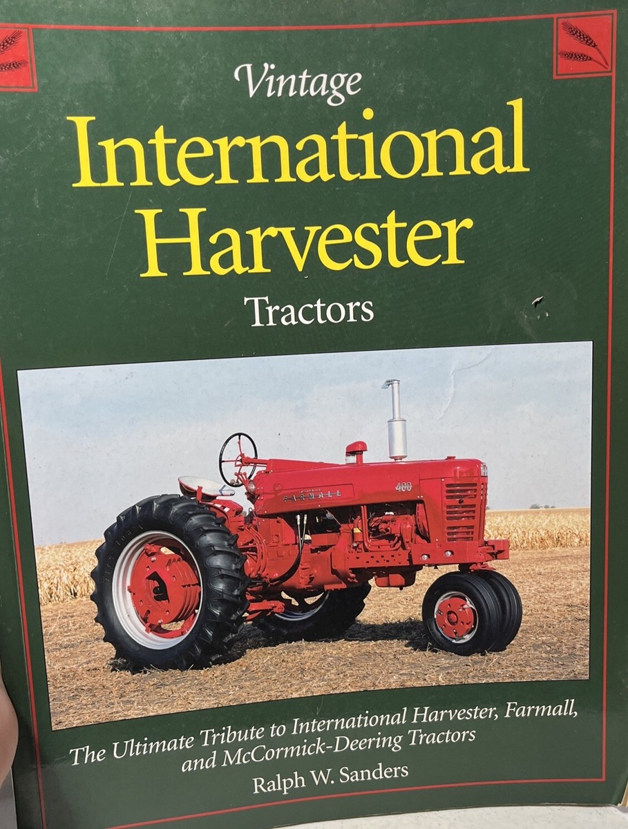 Vintage International Harvester Tractors By Ralph W Sanders 1997