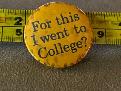 Vintage Pin Button For This I Went To College? 1984