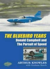 Blue Bird Years: Donald Campbell and the Pusuit of Speed: Donald Campbell and t