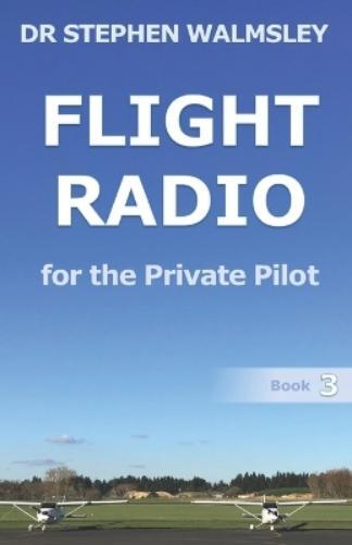 Stephen Walmsley Flight Radio for the Private Pilot (Tascabile)