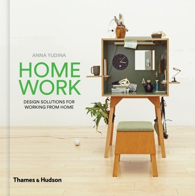 HomeWork Design Solutions for Working from Home by Anna Yudina (Hardback Book)