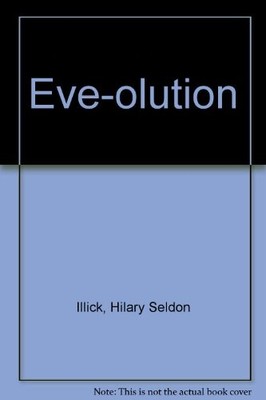 EVE-OLUTION - ACTING EDITION By Hilary Illick And Jennifer Krier **Excellent**