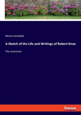 Lonsdale - A Sketch of the Life and Writings of Robert Knox The anatom - X555z