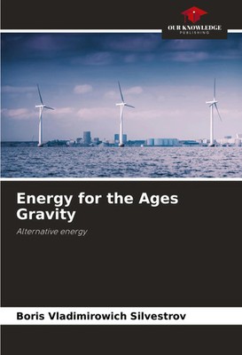 Boris Vladimirowich Silvestrov | Energy for the Ages Gravity | Taschenbuch