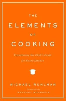 The Elements of Cooking: Translating the Chef's Craft for E - VERY GOOD