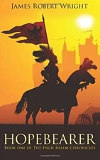 Hopebearer: Book One of The High Realm Chronicles by Wright, James Robert Book