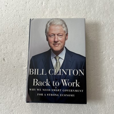 Book Bill Clinton Back to Work (SIGNED)  Published by Alfred Knopf First Edition