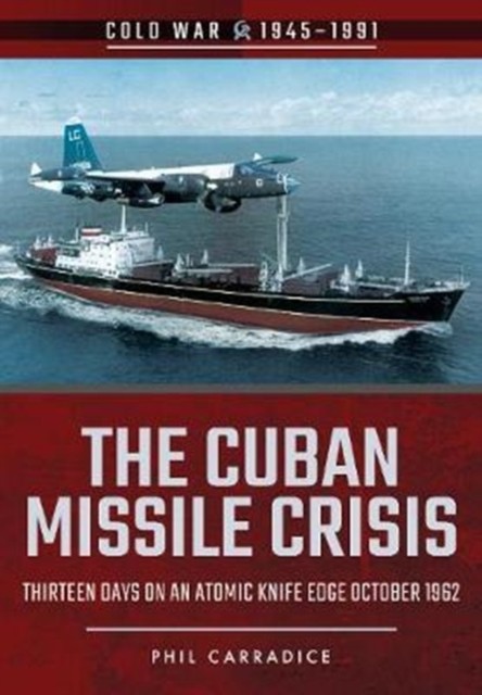 The Cuban Missile Crisis by Phil Carradice (Paperback Book)