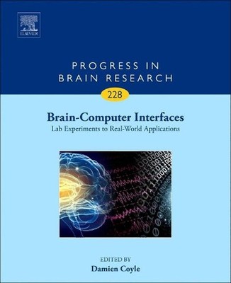 Brain-Computer Interfaces: Lab Experiments to Real-World Applications by Damien 