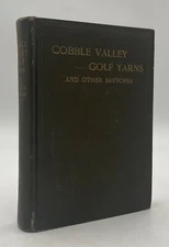 Cobble Valley Golf Yarns and Other Sketches A.W. Tillinghast 1915 Hardcover