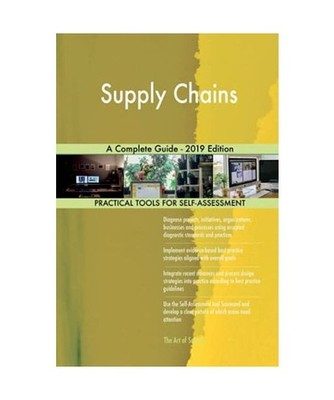 Supply Chains A Complete Guide - 2019 Edition, Gerardus Blokdyk