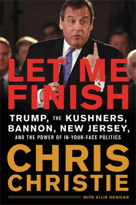 Let Me Finish: Trump, the Kushners, Bannon, New Jersey, and the Power of In-...