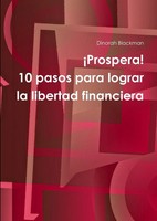¡Prospera! 10 Pasos Para Lograr La Libertad Financiera Dinorah Blackman Buch