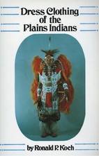Native American Plains Indian Dress Clothing - Types History Development / Book