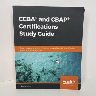 CCBA and CBAP Certifications Study Guide: Expert tips and practices in bu,