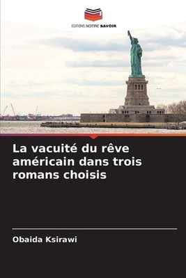 La vacuit du rve amricain dans trois romans choisis by Obaida Ksirawi (French) P