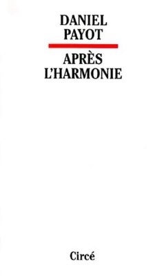 APRES L'HARMONIE: Benjamin, Adorno et quelques autres by PAYOT, Daniel Book The