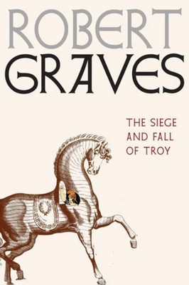 The Siege and Fall of Troy by Robert Graves (Hardback Book)