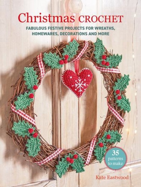 Cico Books Christmas Crochet: 35 Patterns To Make: Fabulous Festive Projects For Wreaths, Homewares, Decorations And More - Image 2