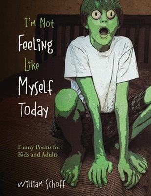 I'm Not Feeling Like Myself Today : Funny Poems for Kids and Adul