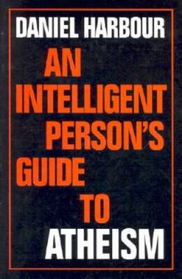An Intelligent Persons Guide to Atheism (Intelligent Pers - VERY GOOD