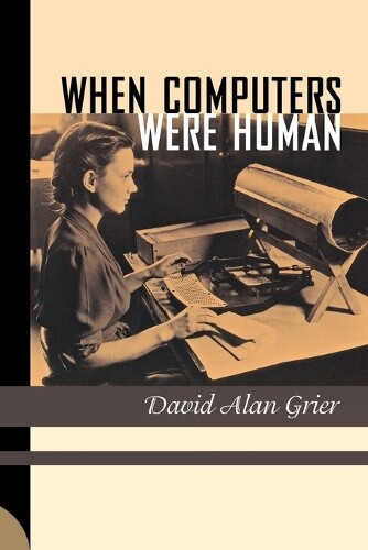 David Alan Grier When Computers Were Human (Tascabile)