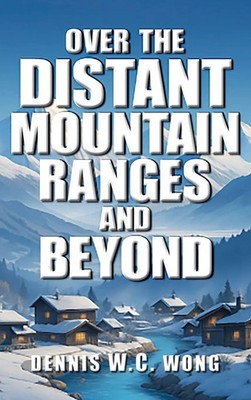 Dennis W. C. Wong | Over the Distant Mountain Ranges and Beyond | Buch (2026)