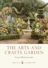 The Arts and Crafts Garden by Sarah Rutherford - 9780747812982