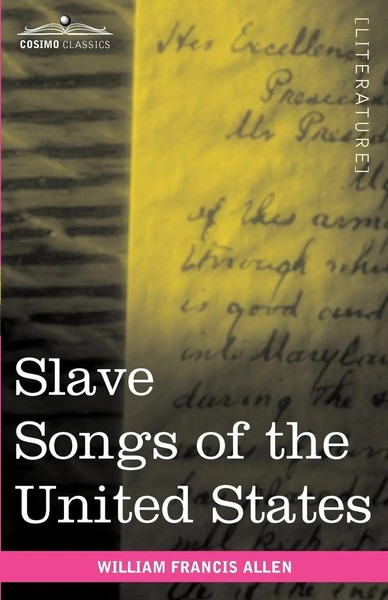 Slave Songs Of The United States William Francis Allen Taschenbuch Englisch 2010-image