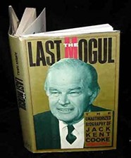 The Last Mogul : The Unauthorized Biography of Jack Kent Cooke Ad