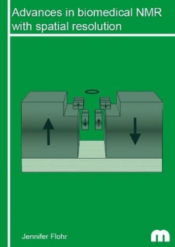 Jennifer Flohr Advances in biomedical NMR with spatial resolution (Tascabile)