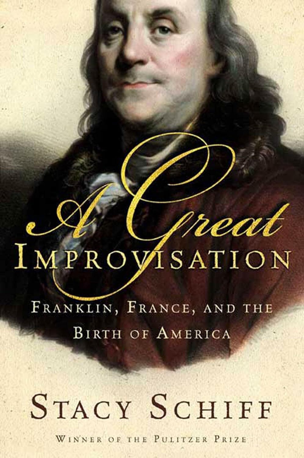 A Great Improvisation: Franklin France and the Birth of America by Schiff