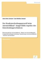 Der Kaufentscheidungsprozeß Beim Automobilkauf - AusgewäHlte Aspekte Des Entsche