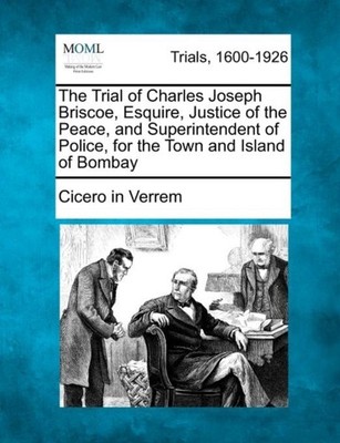 Verrem - Trial of Charles Joseph Briscoe Esquire Justice of the Peac - X555z